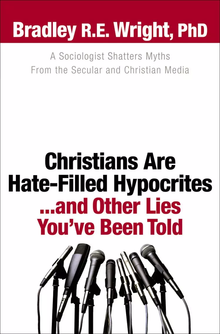Christians Are Hate-Filled Hypocrites...and Other Lies You've Been Told [eBook]