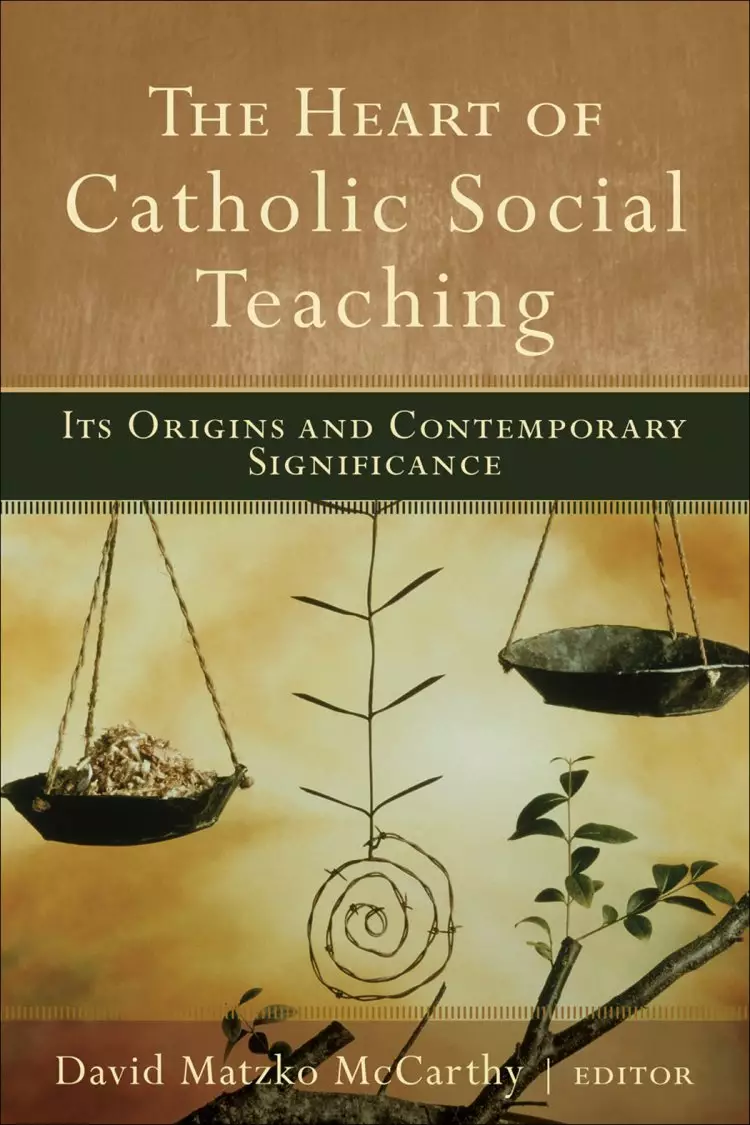 The Heart of Catholic Social Teaching [eBook]