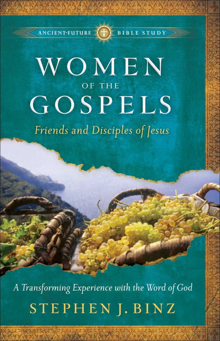Women of the Gospels (Ancient-Future Bible Study: Experience Scripture through Lectio Divina) [eBook]