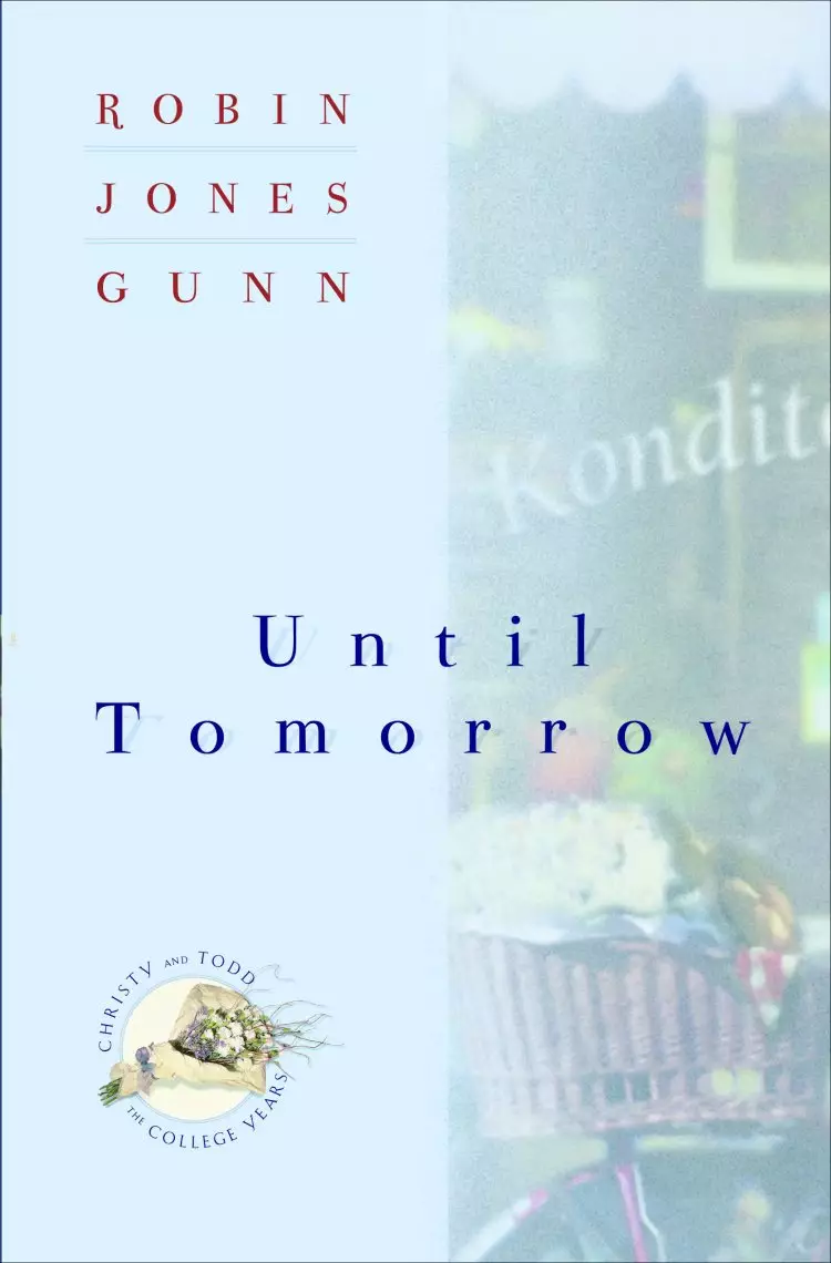Until Tomorrow (Christy and Todd: College Years Book #1) [eBook]