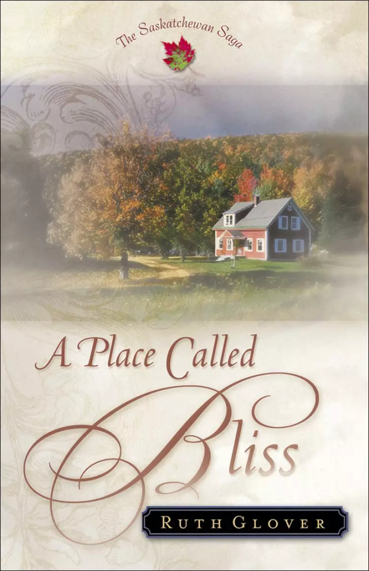 A Place Called Bliss (Saskatchewan Saga Book #1) [eBook]