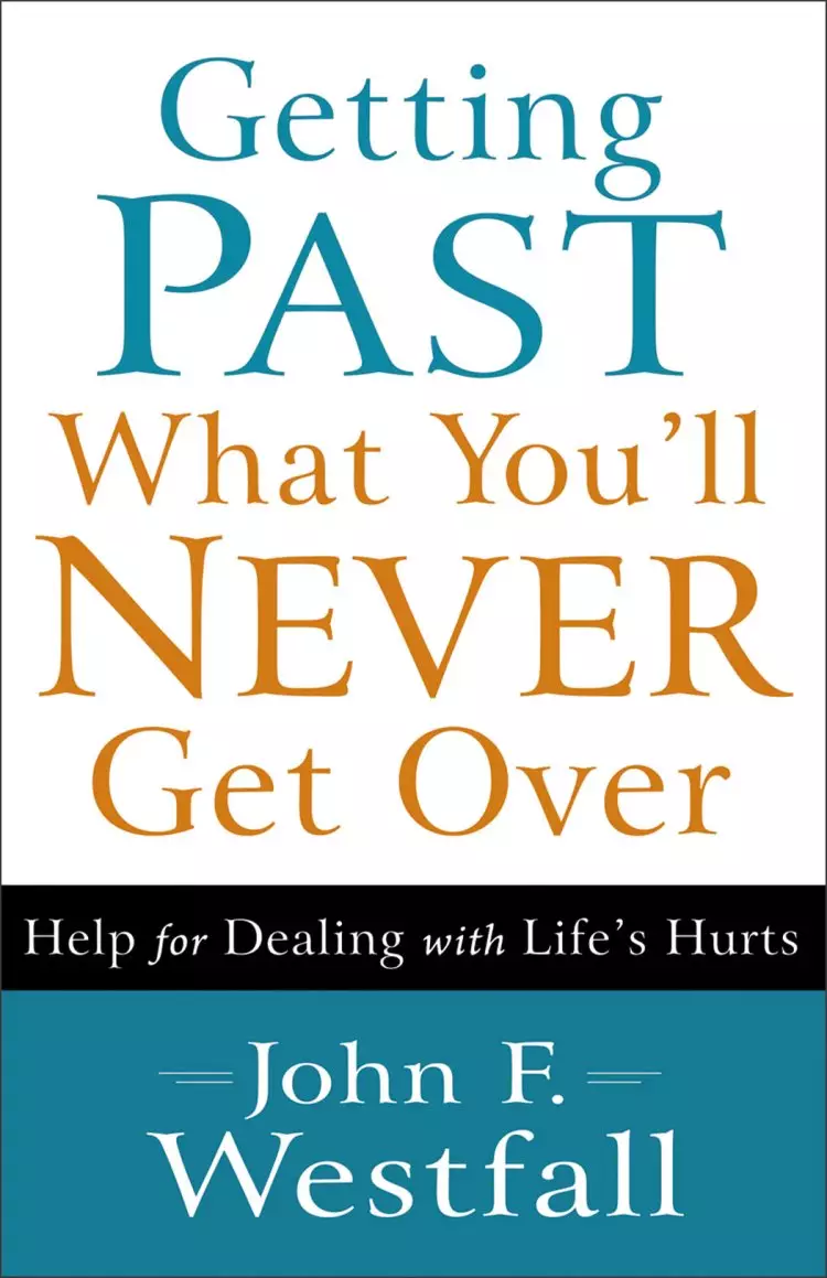 Getting Past What You'll Never Get Over [eBook]