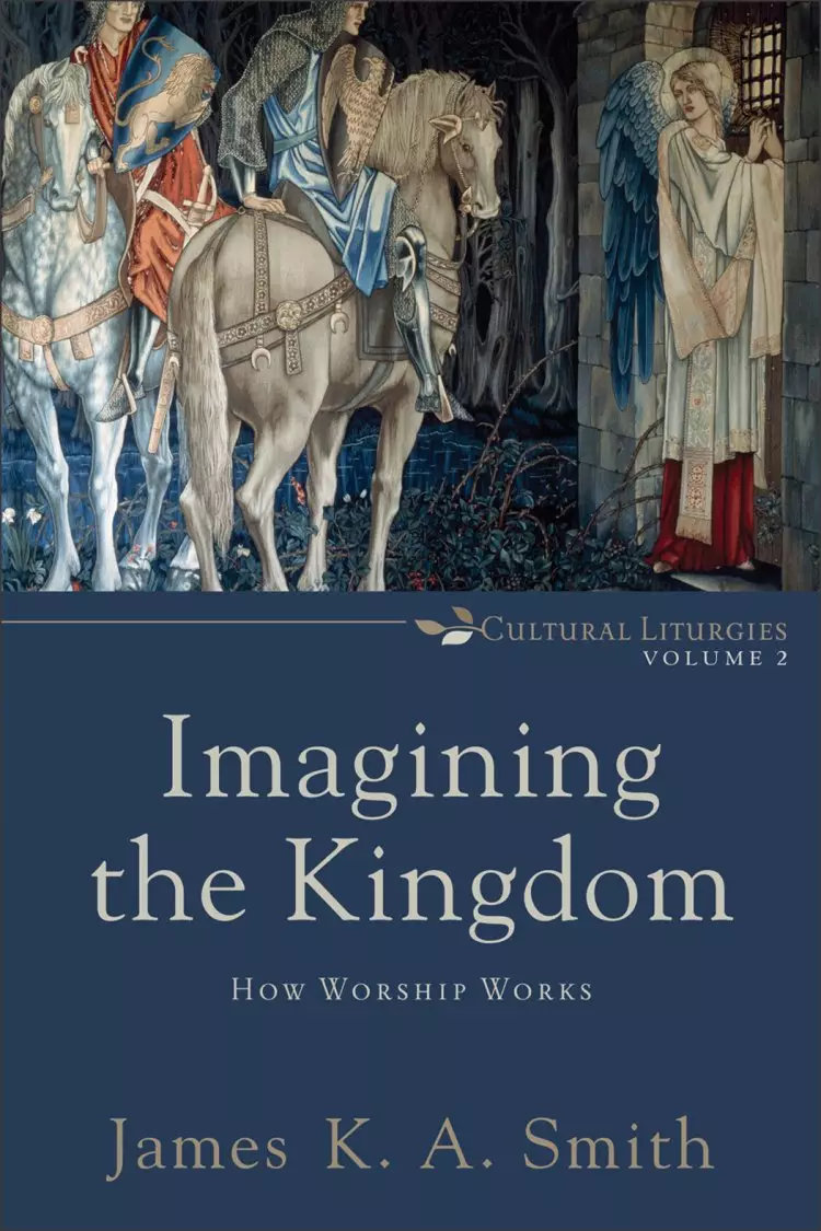Imagining the Kingdom (Cultural Liturgies) [eBook]