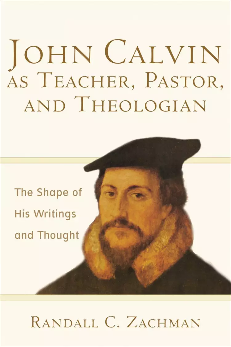 John Calvin as Teacher, Pastor, and Theologian [eBook]