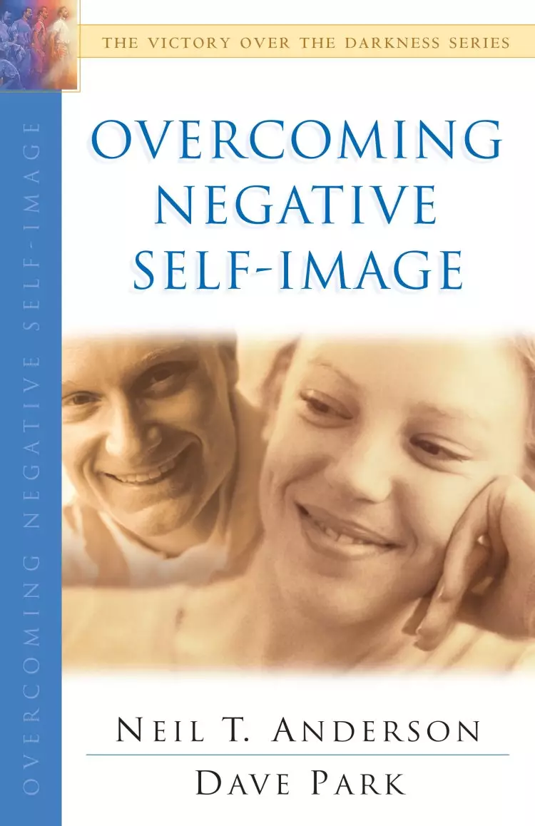 Overcoming Negative Self-Image (The Victory Over the Darkness Series) [eBook]