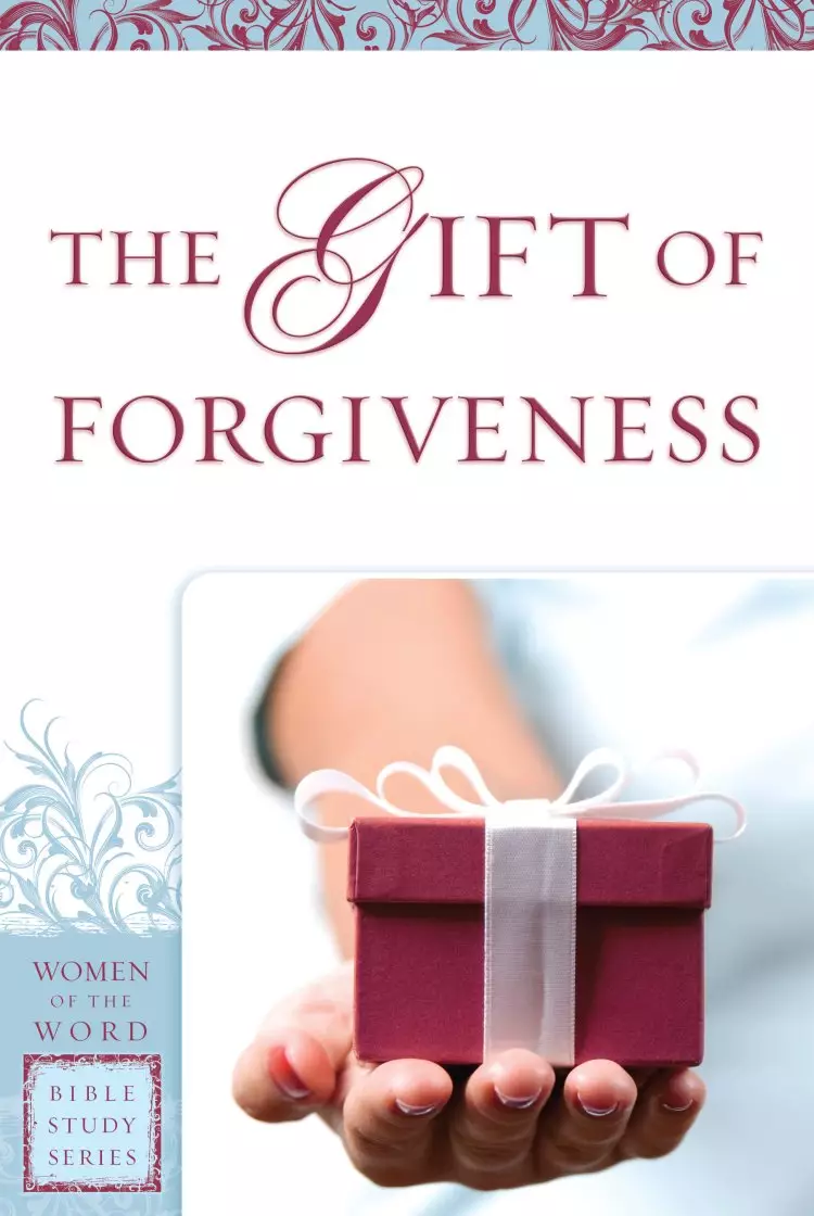The Gift of Forgiveness (Women of the Word Bible Study Series) [eBook]