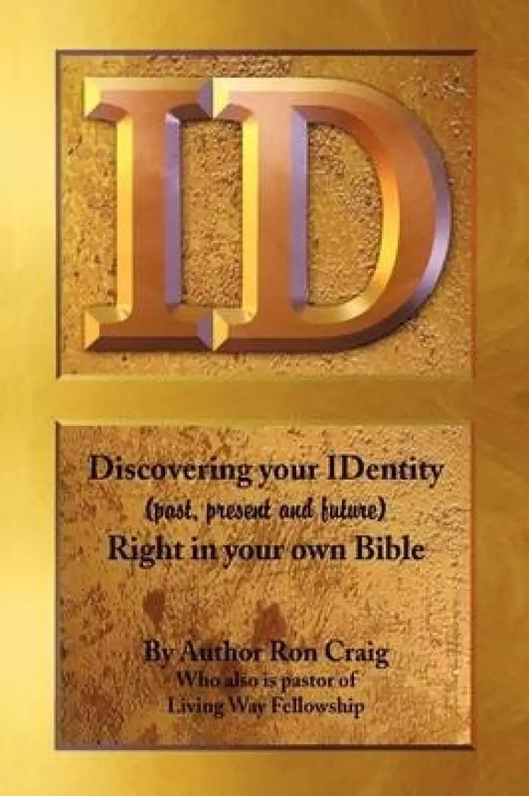 Id: Discovering Your Identity (Past, Present and Future) Right in Your Own Bible