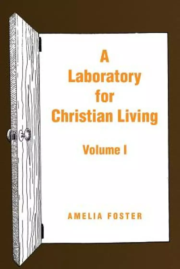 A Laboratory for Christian Living: Volume I