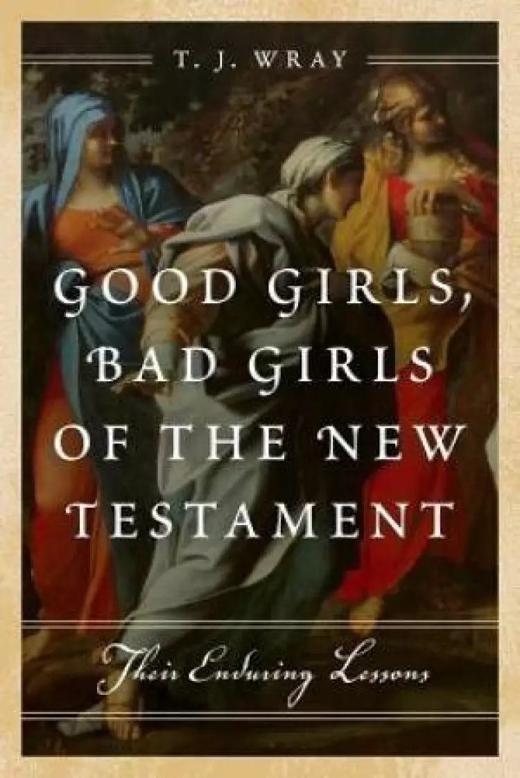 Good Girls, Bad Girls of the New Testament