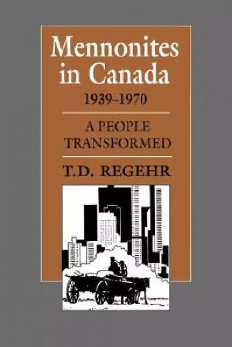 Mennonites in Canada, 1939-1970: A People Transformed