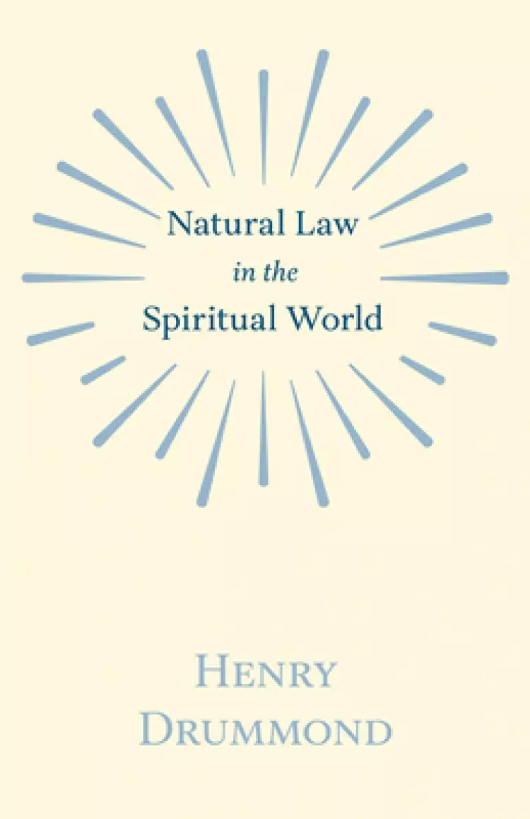Natural Law in the Spiritual World; With an Essay on Religion by James Young Simpson