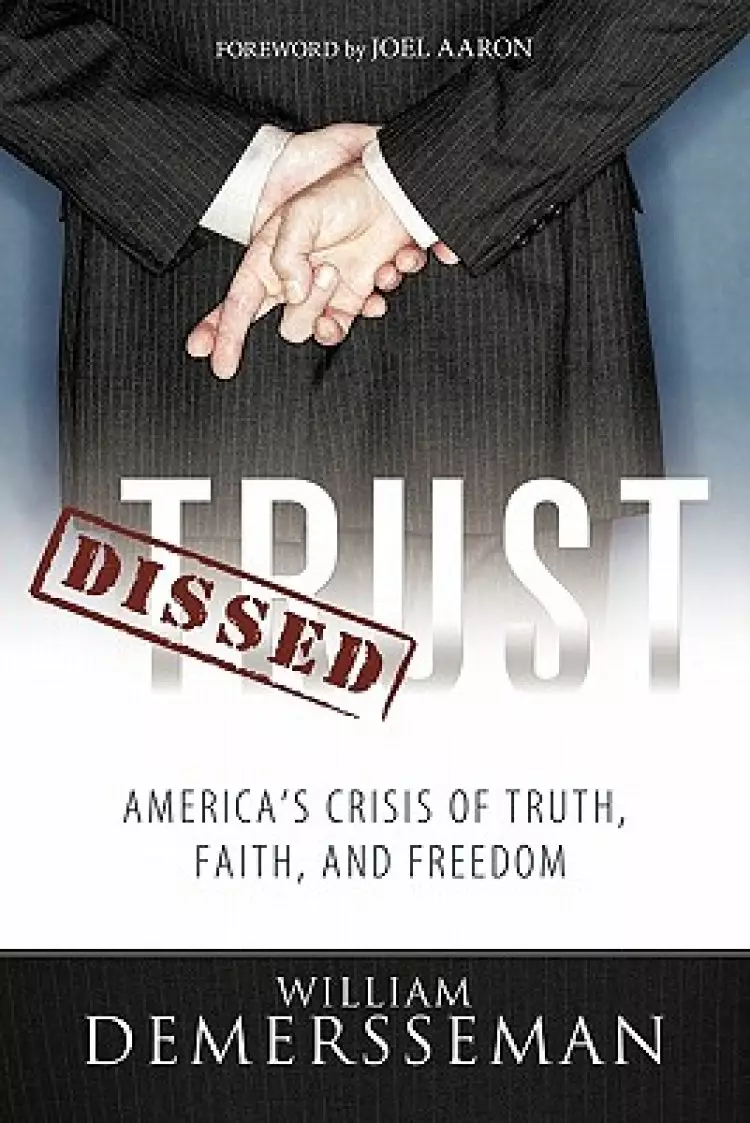 Dissed Trust: America's Crisis of Truth, Faith, and Freedom