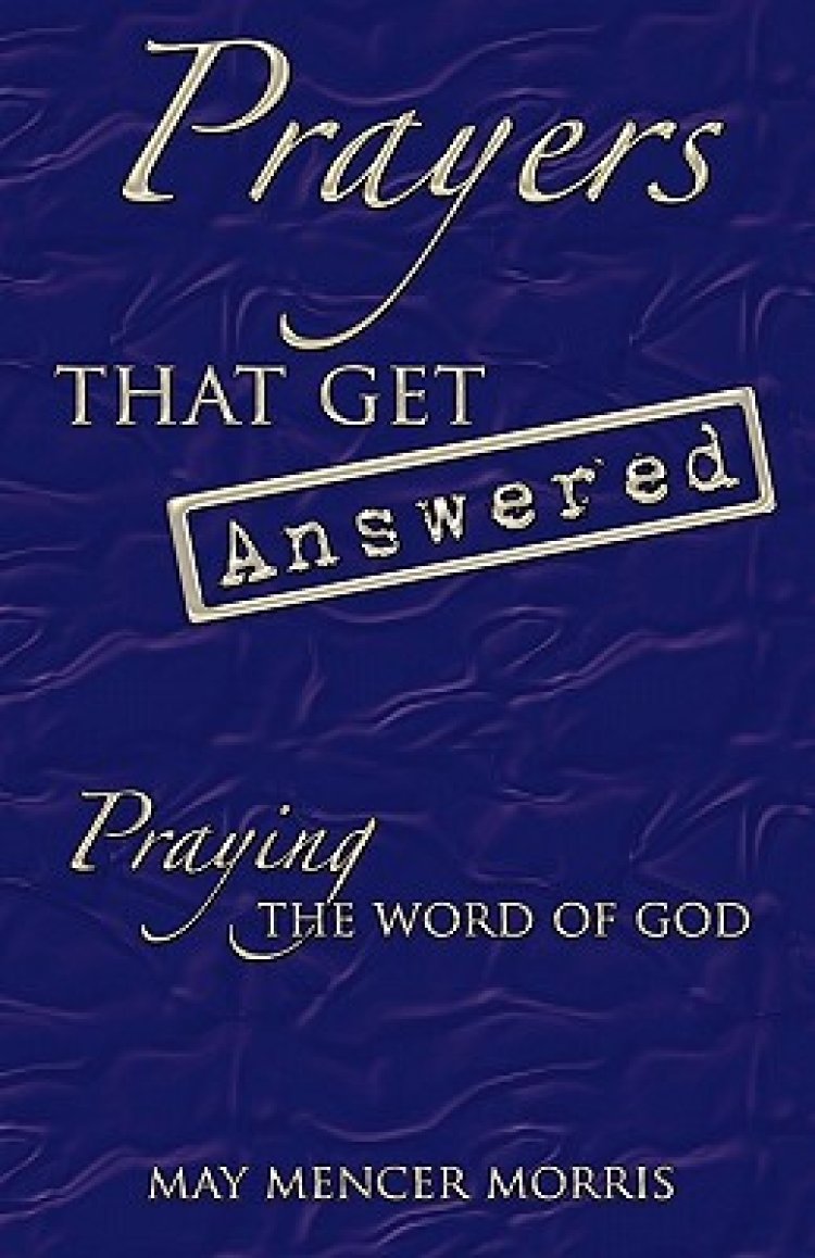 Prayers That Get Answered: Praying the Word of God