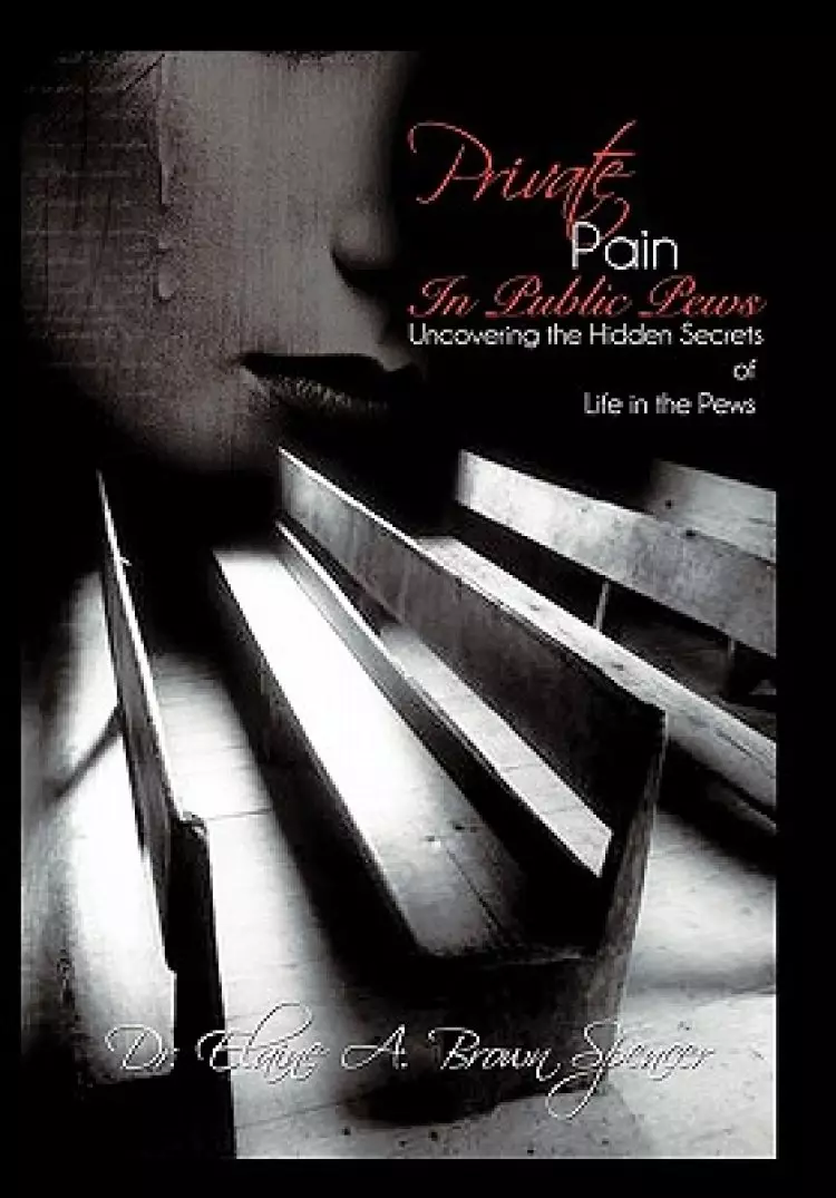 Private Pain in Public Pews: Uncovering the Hidden Secrets of Life in the Pews