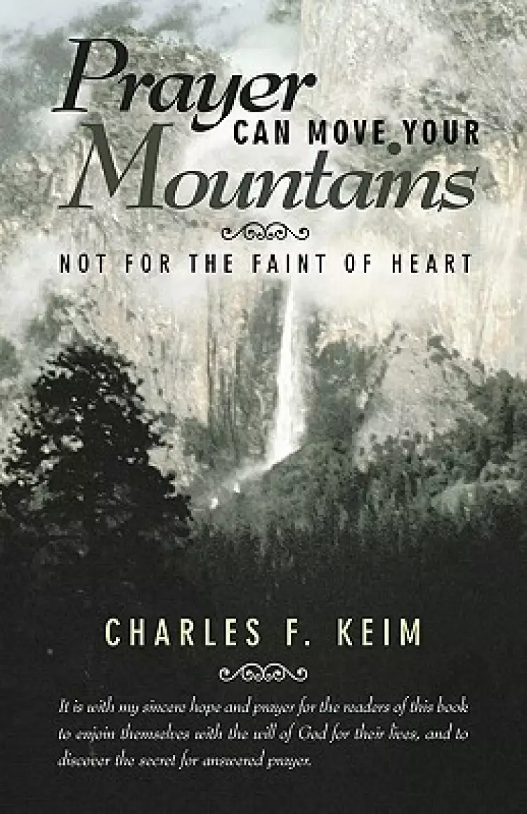 Prayer Can Move Your Mountains: Not for the Faint of Heart