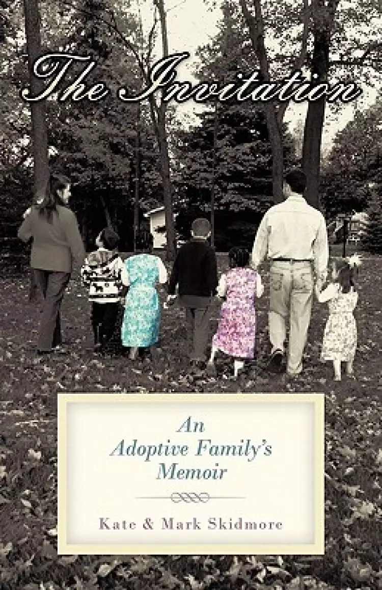 The Invitation: An Adoptive Family's Memoir