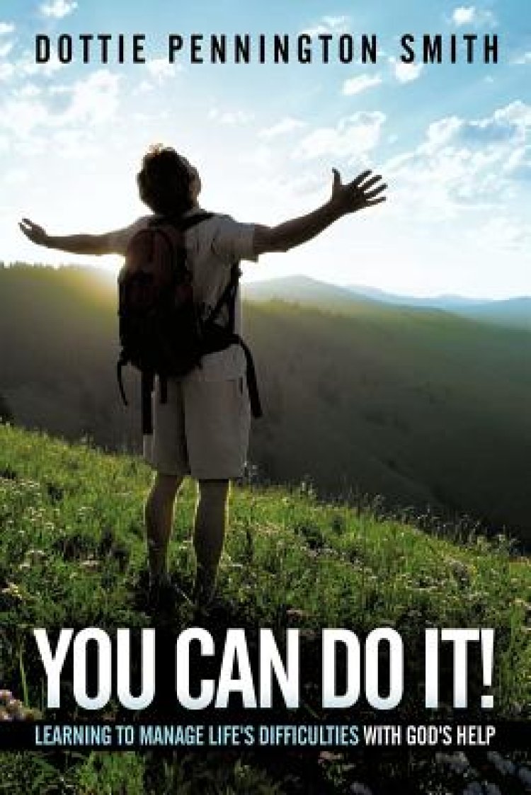 You Can Do It!: Learning to Manage Life's Difficulties with God's Help