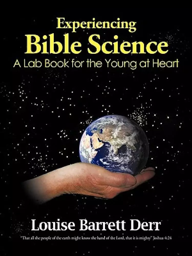 Experiencing Bible Science: A Lab Book for the Young at Heart