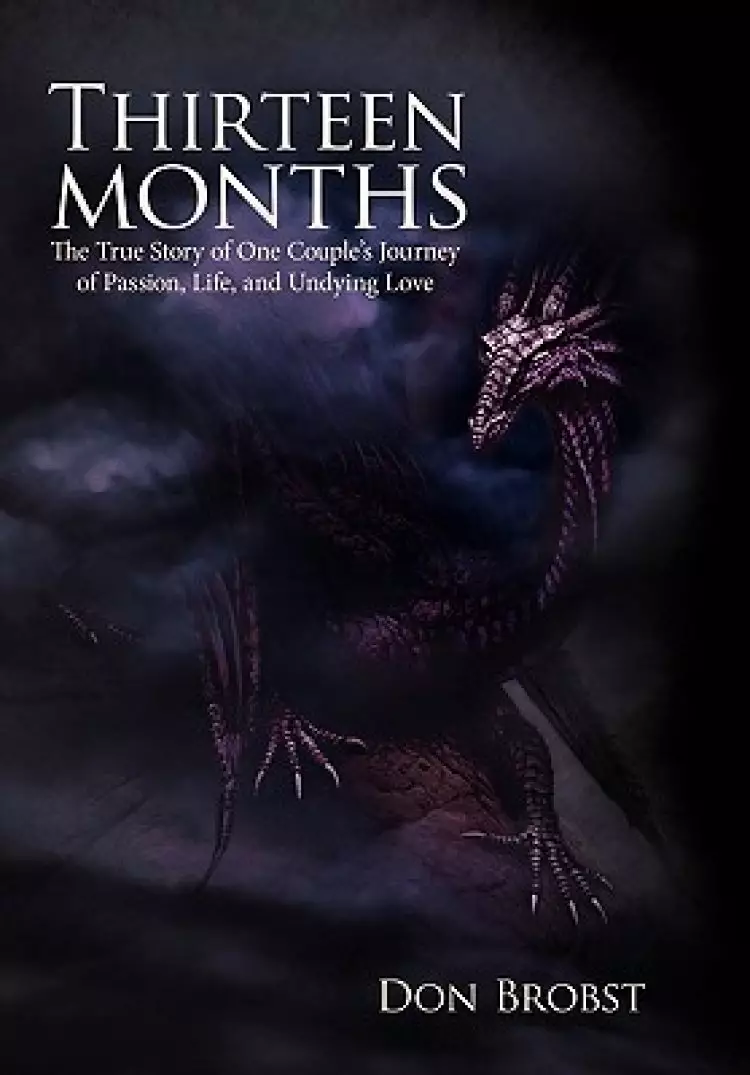 Thirteen Months: The True Story of One Couple's Journey of Passion, Life, and Undying Love