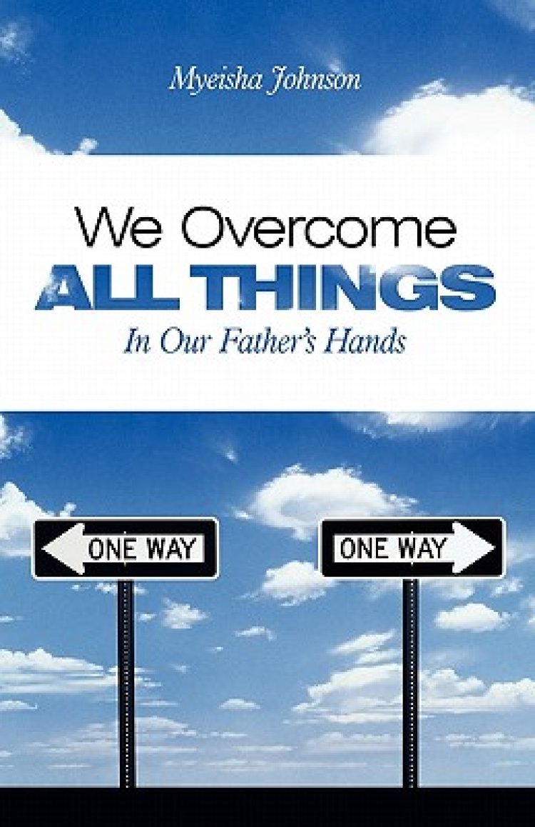 We Overcome All Things: In Our Father's Hands