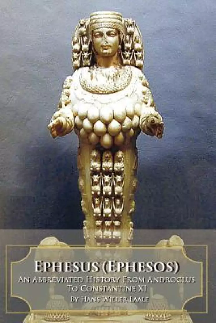 Ephesus (Ephesos): An Abbreviated History from Androclus to Constantine XI