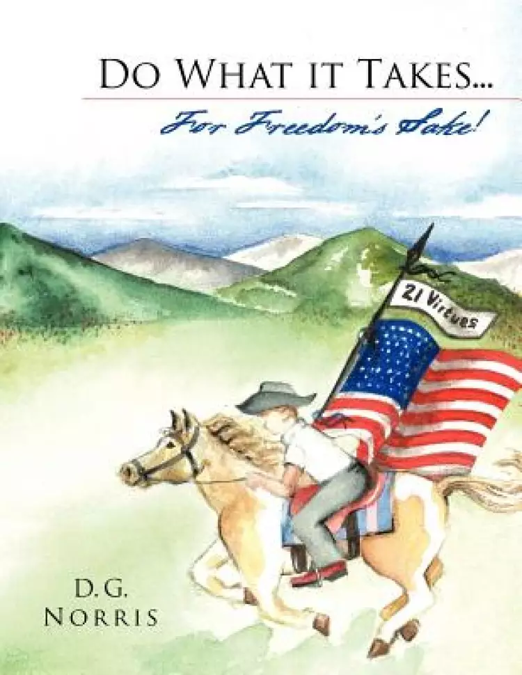 Do What It Takes... for Freedom's Sake!: 21 Virtues