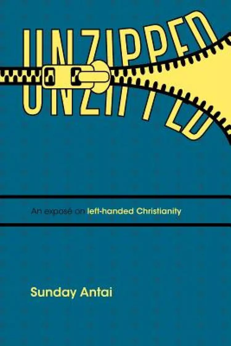 Unzipped!: An Expos on Left-Handed Christianity.