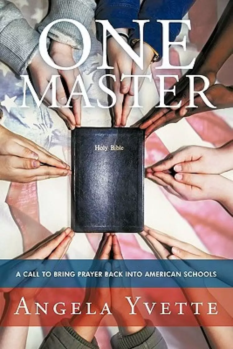 One Master: A Call to Bring Prayer Back Into American Schools