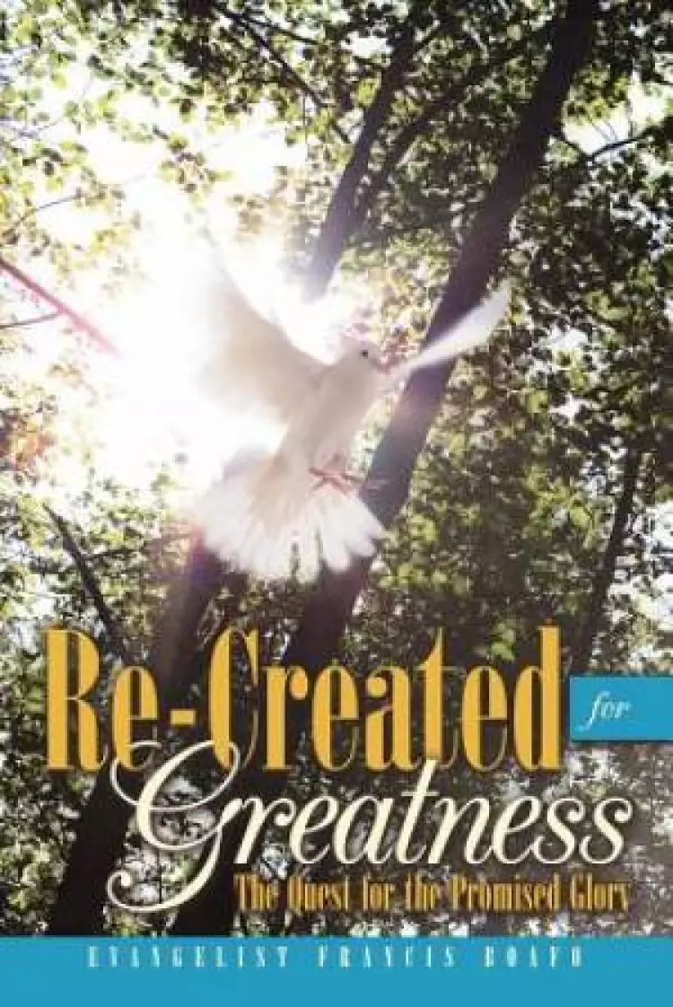 Re-Created for Greatness: The Quest for the Promised Glory