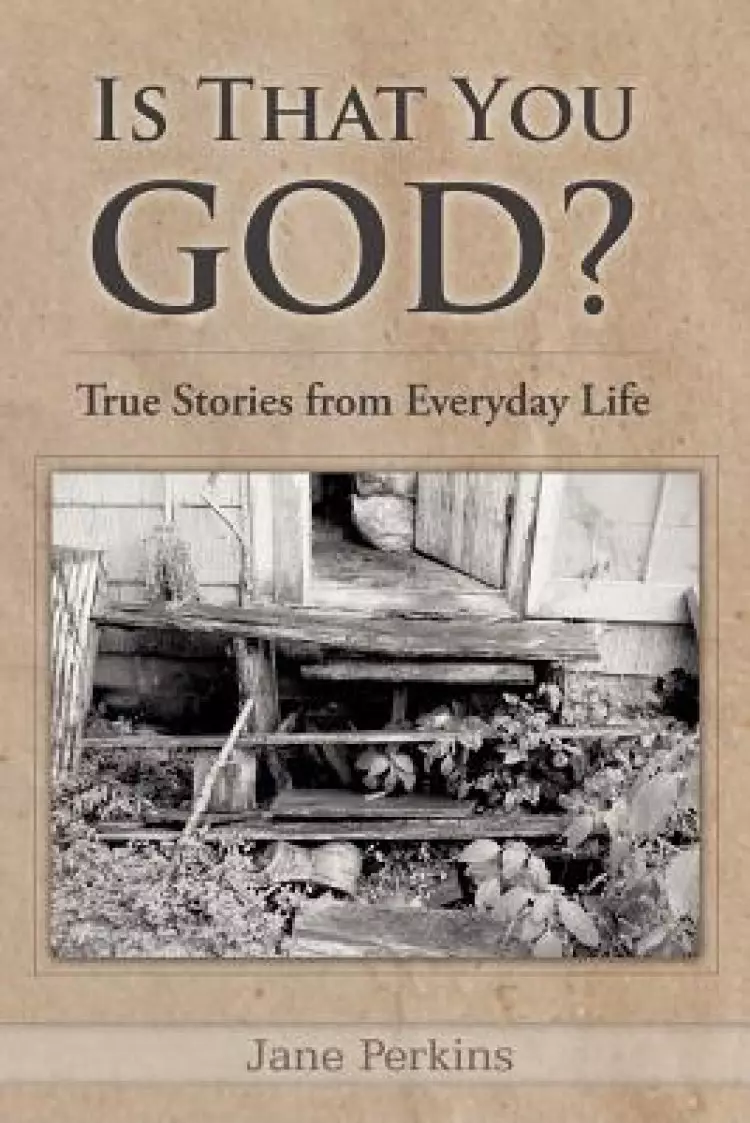Is That You, God?: True Stories from Everyday Life