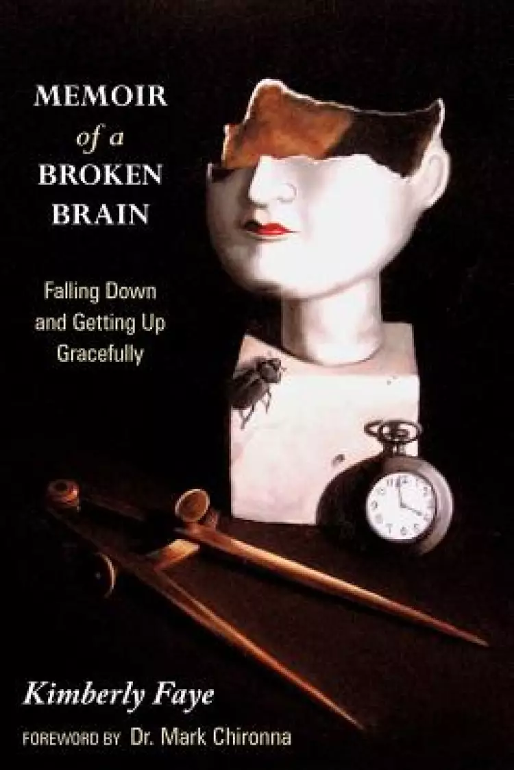 Memoir of a Broken Brain: Falling Down and Getting Up Gracefully