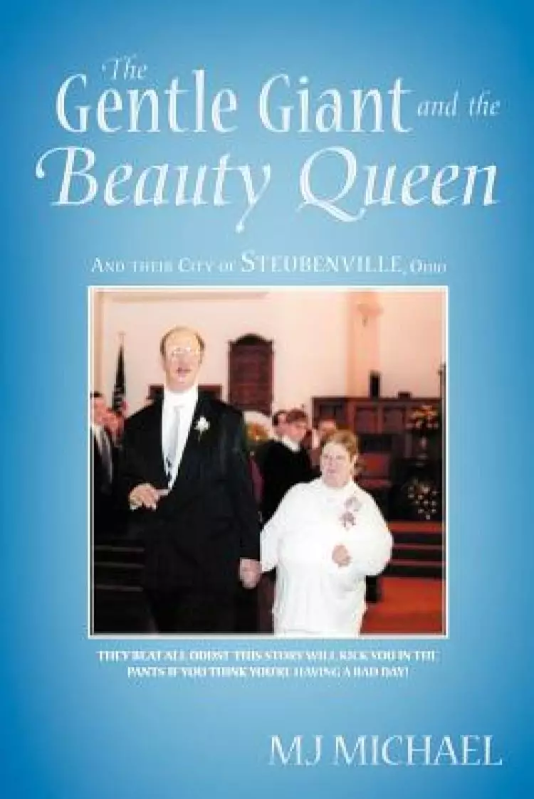 The Gentle Giant and the Beauty Queen: And Their City of Steubenville, Ohio