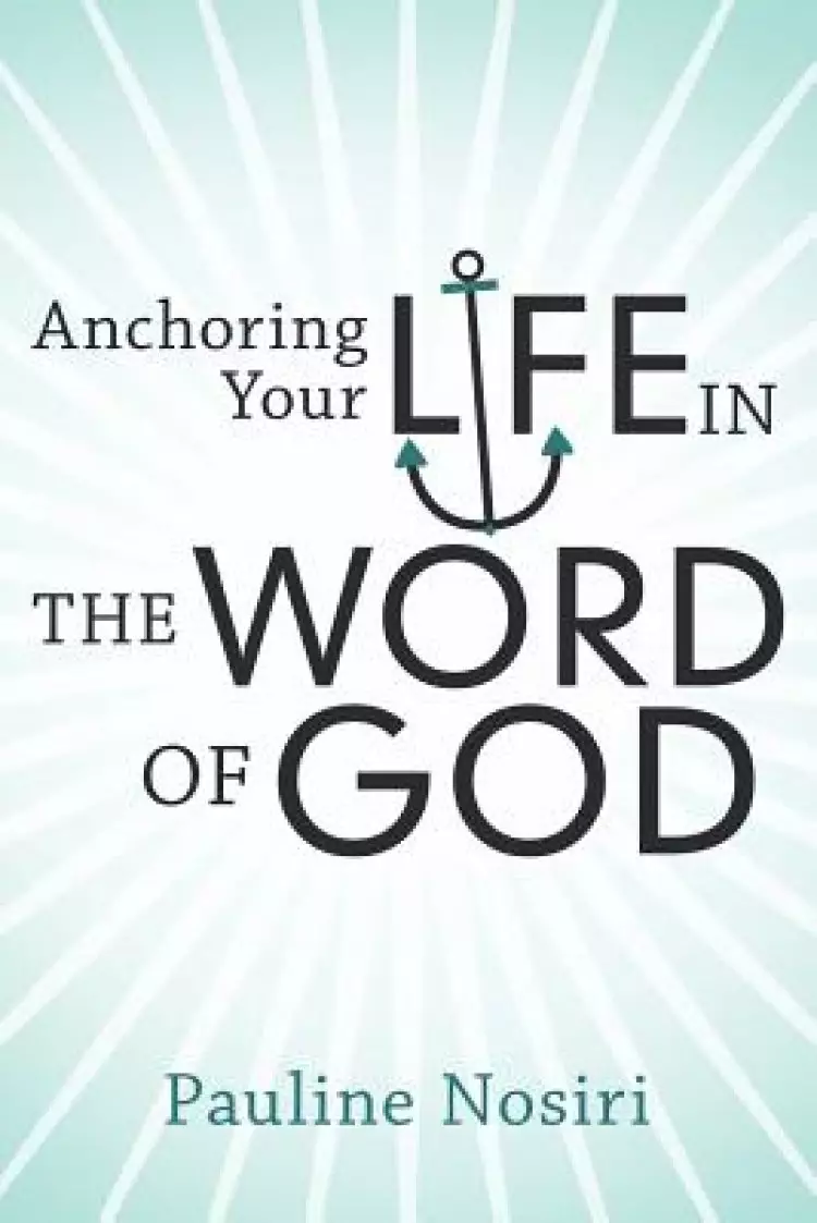 Anchoring Your Life in the Word of God