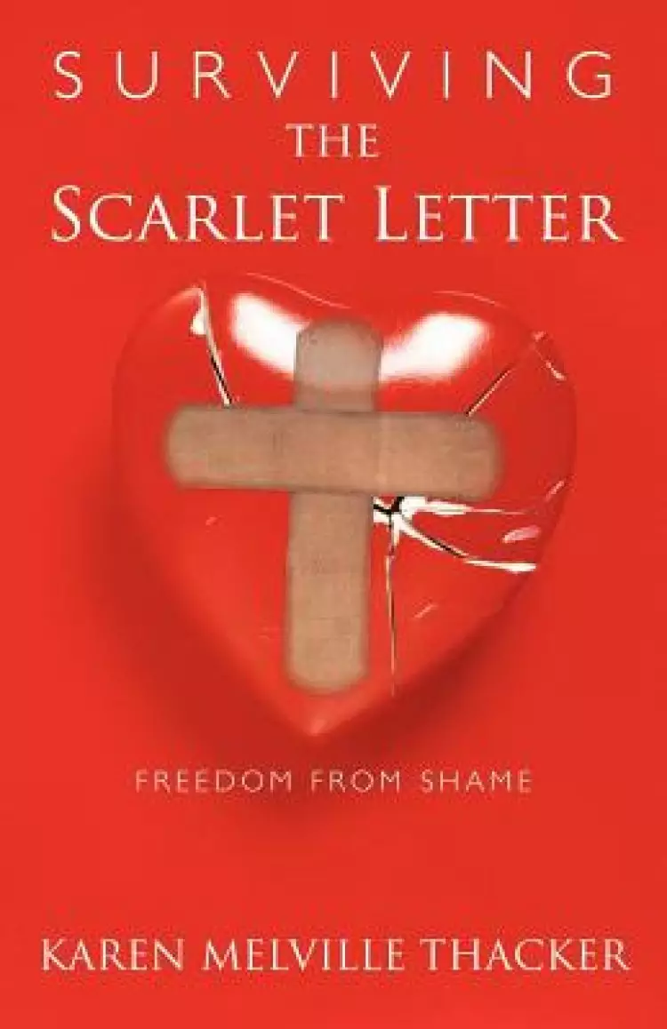 Surviving the Scarlet Letter: Freedom from Shame
