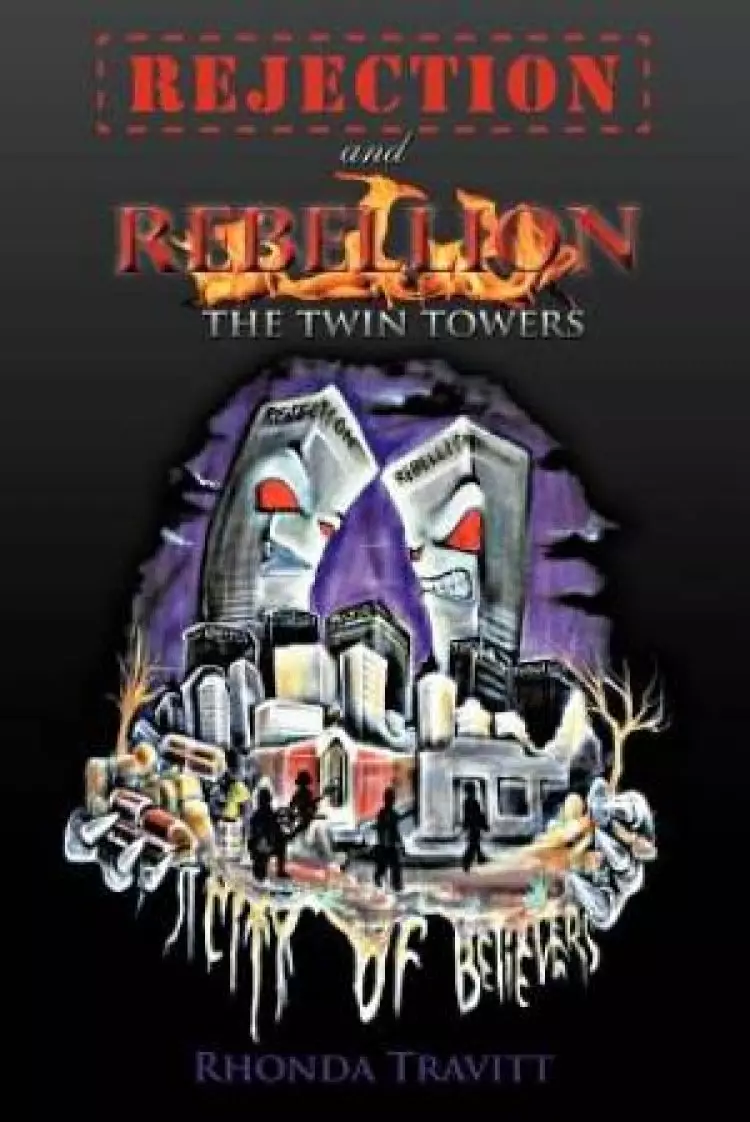 Rejection & Rebellion The Twin Towers