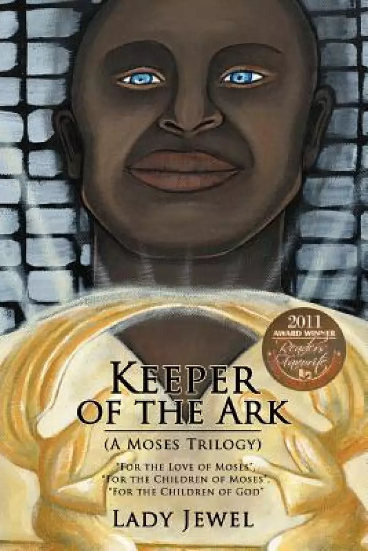 Keeper of the Ark (a Moses Trilogy): For the Love of Moses, for the Children of Moses, for the Children of God