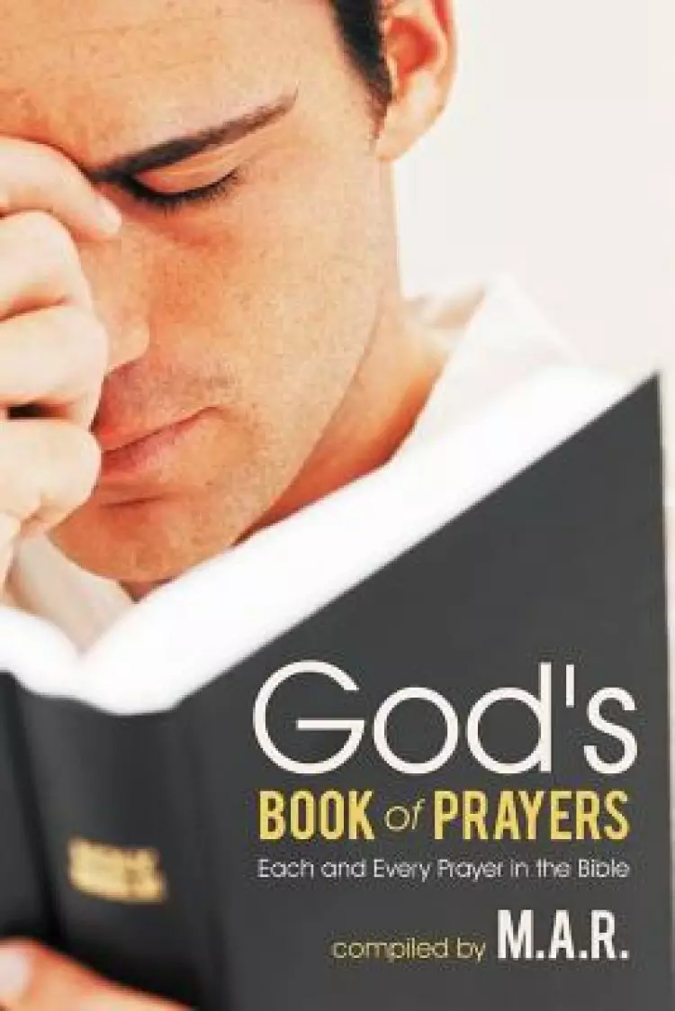 God's Book of Prayers: Each and Every Prayer in the Bible