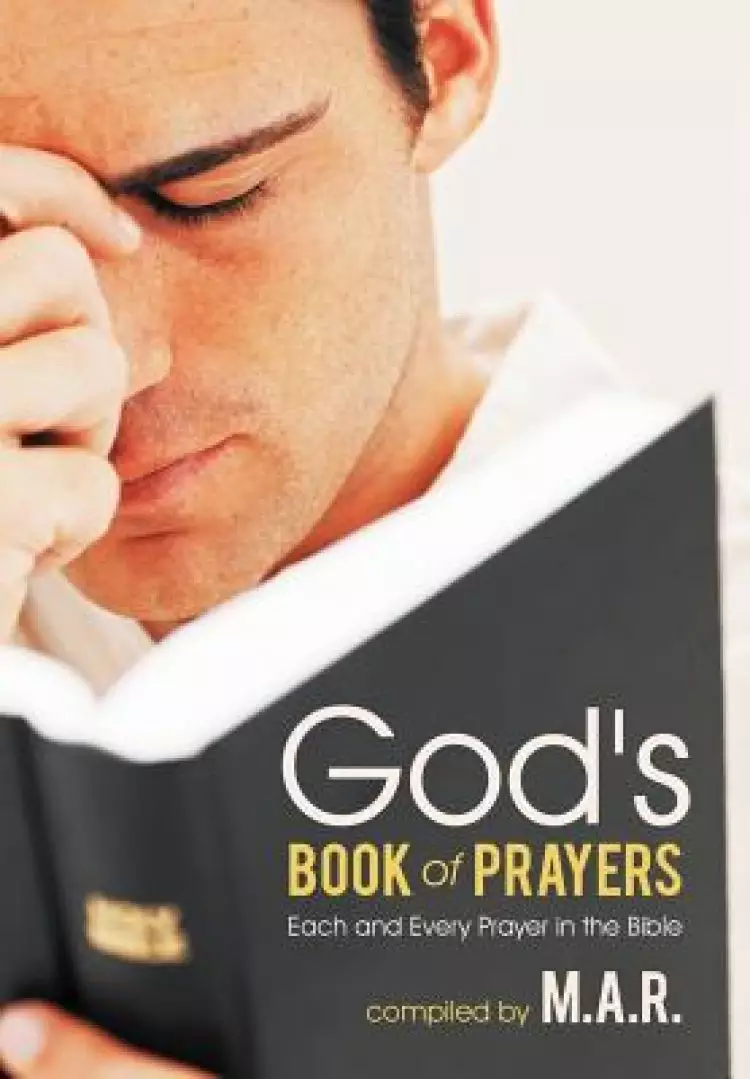 God's Book of Prayers: Each and Every Prayer in the Bible