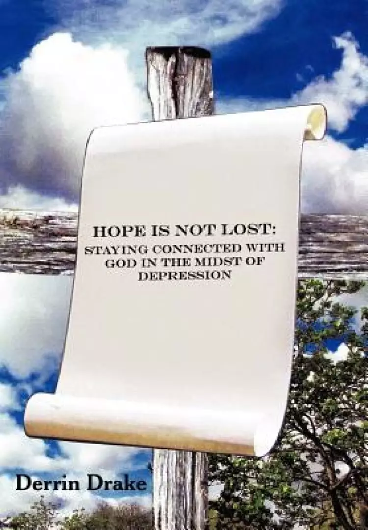 Hope Is Not Lost: Staying Connected with God in the Midst of Depression