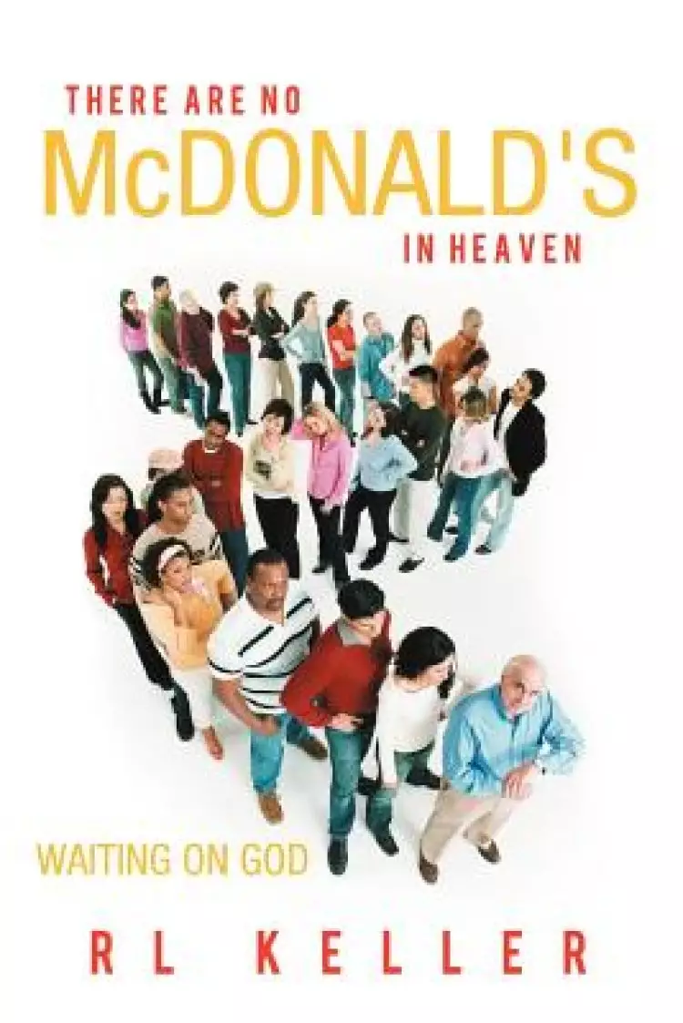 There Are No McDonald's in Heaven: Waiting on God