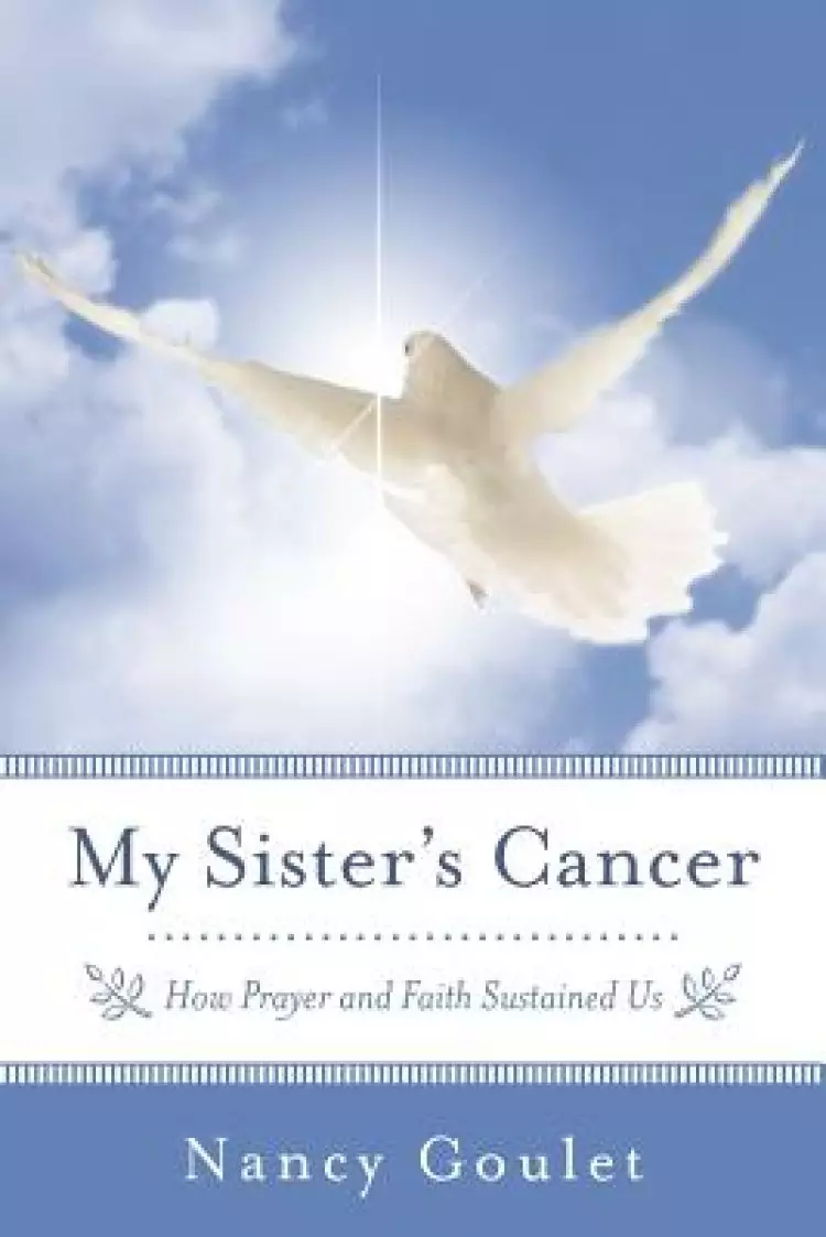 My Sister's Cancer: How Prayer and Faith Sustained Us