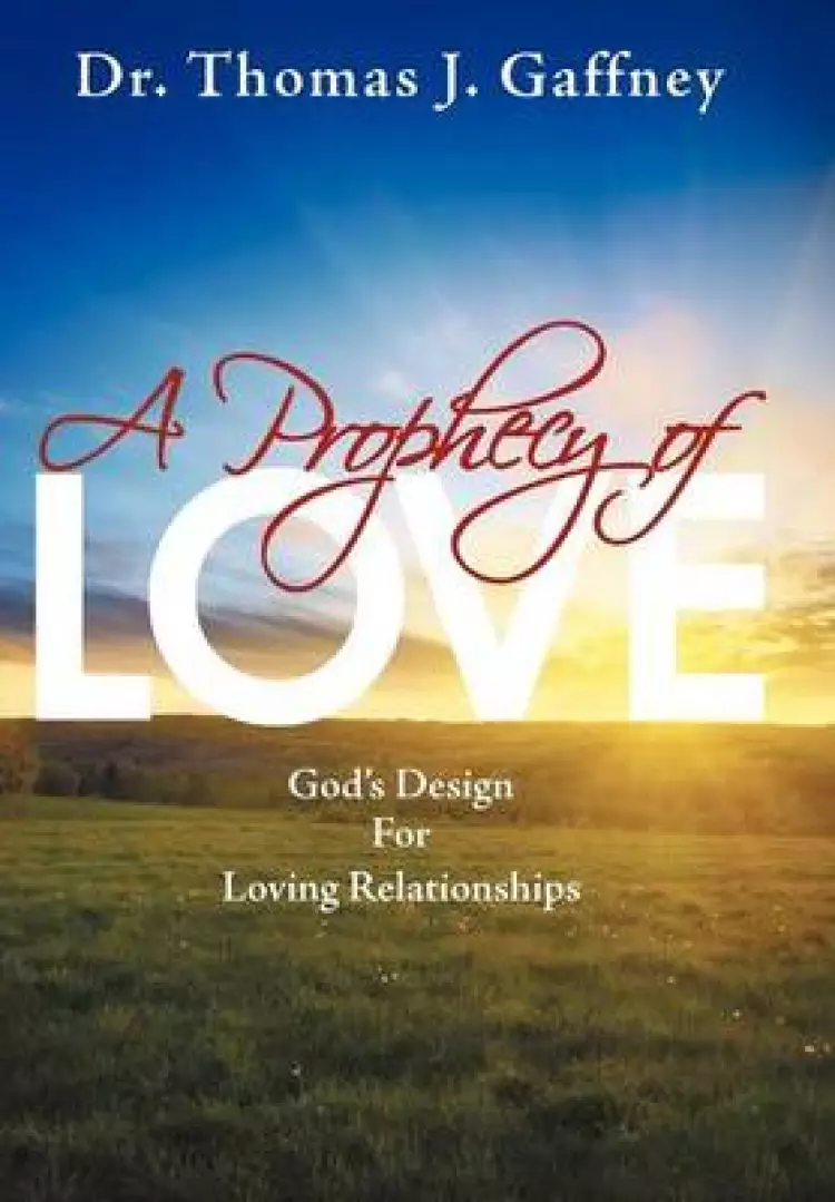 A Prophecy of Love: God's Design for Loving Relationships