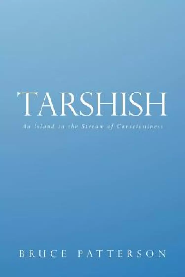 Tarshish: An Island in the Stream of Consciousness