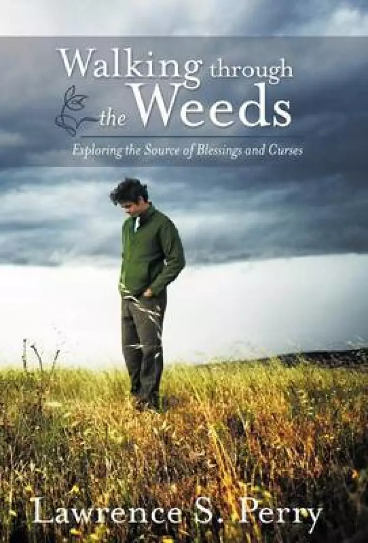 Walking Through the Weeds: Exploring the Source of Blessings and Curses