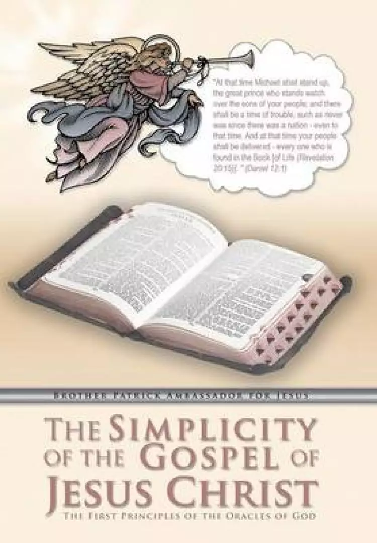 The Simplicity of the Gospel of Jesus Christ: The First Principles of the Oracles of God