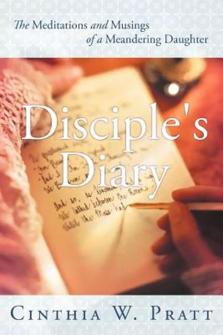 Disciple's Diary: The Meditations and Musings of a Meandering Daughter
