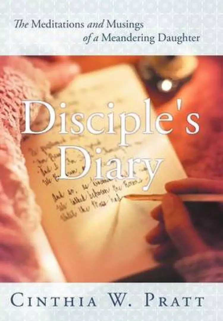 Disciple's Diary: The Meditations and Musings of a Meandering Daughter