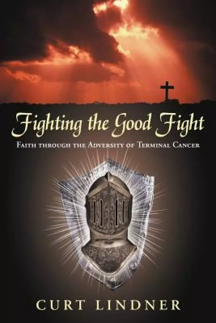 Fighting the Good Fight: Faith Through the Adversity of Terminal Cancer