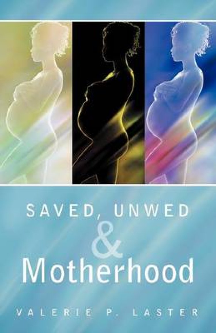 Saved, Unwed & Motherhood