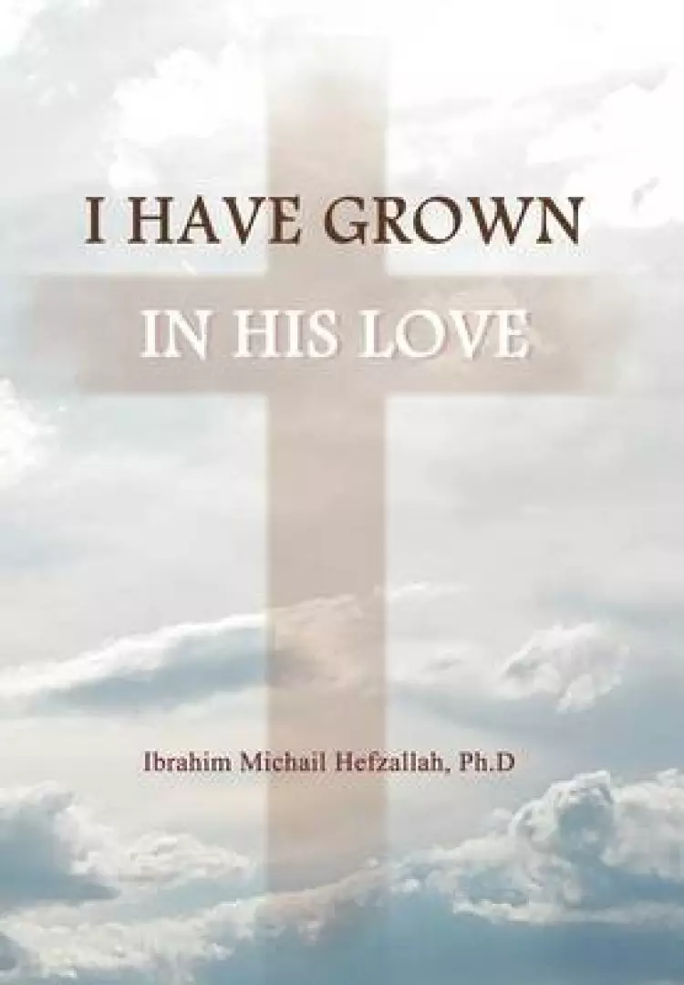 I Have Grown in His Love